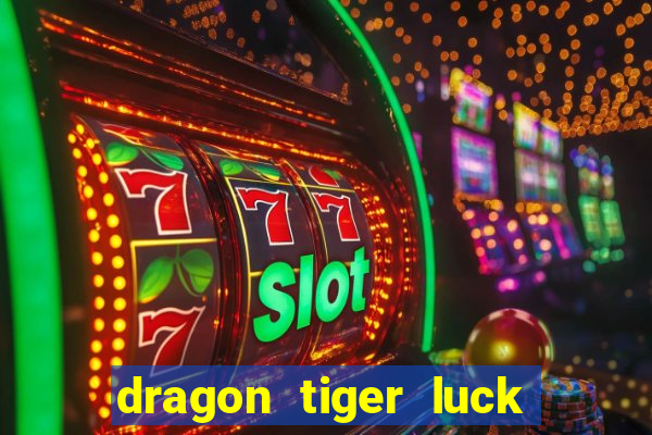 dragon tiger luck demo dinheiro infinito